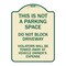 Signmission This Is Not A Parking Space Do Not Block Driveway Violators Towed Away at Vehicle Own, TG-1824-22812 A-DES-TG-1824-22812 - alternate 1